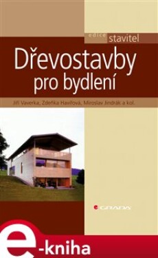 Dřevostavby pro bydlení - Jiří Vaverka, Zdeňka Havířová, Miroslav Jindrák, kolektiv e-kniha