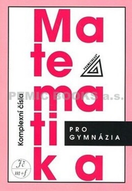 Matematika pro gymnázia Komplexní čísla