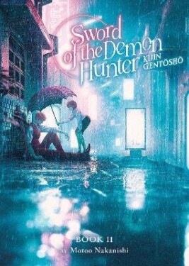 Sword of the Demon Hunter: Kijin Gentosho (Light Novel) Vol. 11 - Motoo Nakanishi