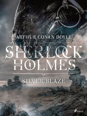 Silver Blaze - Sir Arthur Conan Doyle