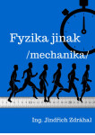 Fyzika jinak - Mechanika - Ing. Jindřich Zdráhal