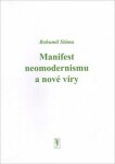 Manifest neomodernismu nové víry Bohumil Sláma