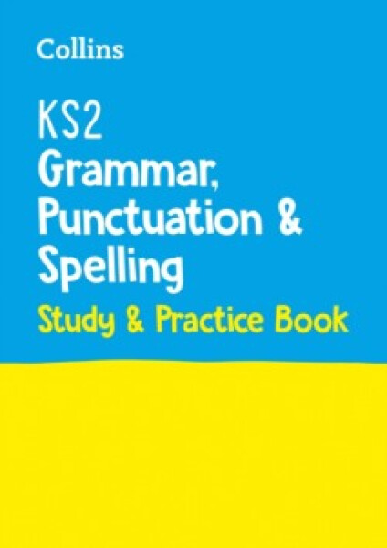 KS2 Grammar, Punctuation and Spelling Study & Practice Book - Collins KS2