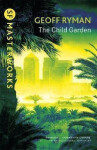 The Child Garden - Geoff Ryman