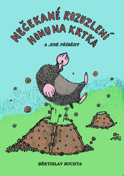Nečekané rozuzlení honu na krtka a jiné příběhy - Břetislav Buchta