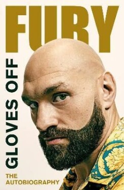 Gloves Off : Tyson Fury Autobiography - Tyson Fury