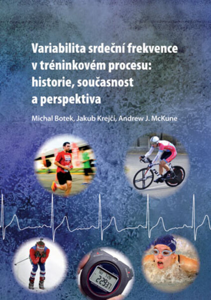 Variabilita srdeční frekvence v tréninkovém procesu: historie, současnost a perspektiva - Jakub Krejčí, Michal Botek, Andrew McKune