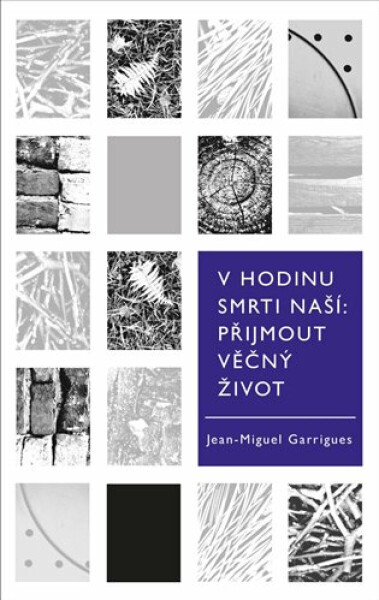 V hodinu smrti naší. Přijmout věčný život - Jean-Miguel Garrigues