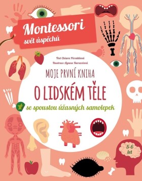 Moje první kniha o lidském těle se spoustou úžasných samolepek (Montessori: Svět úspěchů), 2. vydání - Chiara Piroddi