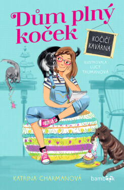 Dům plný koček – Kočičí kavárna - Katrina Charmanová, Lucy Trumanová