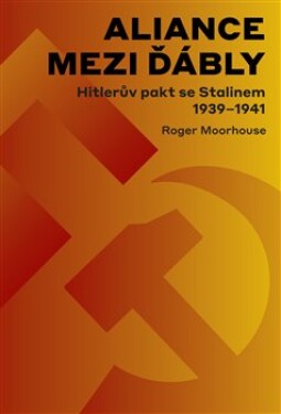 Aliance mezi ďábly: se Stalinem 1939-1941 Roger Moorhouse