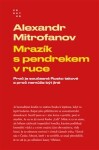 Mrazík pendrekem ruce Alexandr Mitrofanov