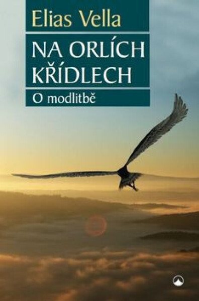 Na orlích křídlech - O modlitbě - Elias Vella