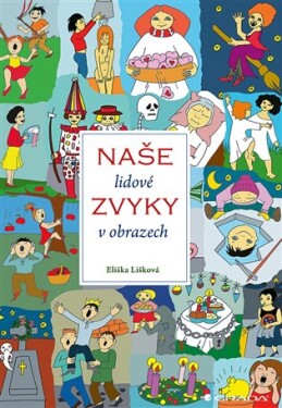 Naše lidové zvyky obrazech Jana Jiroušková