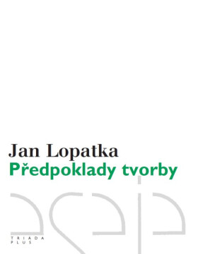 Předpoklady tvorby - Jan Lopatka