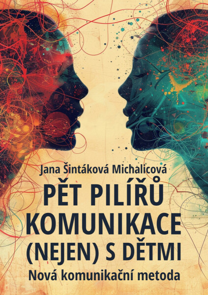 Pět pilířů komunikace (nejen) s dětmi - Jana Šintáková Michalicová