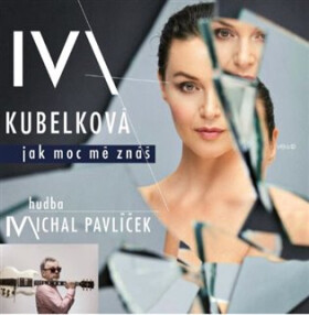 Iva Kubelková: Jak moc mě znáš CD - Iva Kubelková