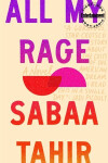 All My Rage : A Novel - Sabaa Tahirová