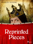 Reprinted Pieces - Charles Dickens