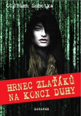 Hrnec zlaťáků na konci duhy Sobotka Oldřich