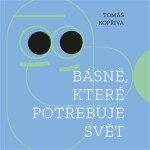 Básně, které potřebuje svět - Tomáš Kopřiva