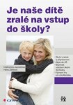 Je naše dítě zralé na vstup do školy? - Drahomíra Jucovičová, Hana Žáčková