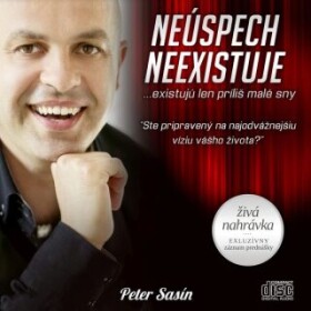 Neúspech neexistuje… existujú len príliš malé sny - Peter Sasín - audiokniha