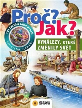 Proč? Jak? Vynálezy, které změnili svět Giorgio Bergamino,