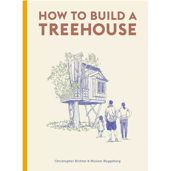 Kniha - How to build a Tree house, Christopher Richter/Miriam Rüggeberg, multi barva, papír