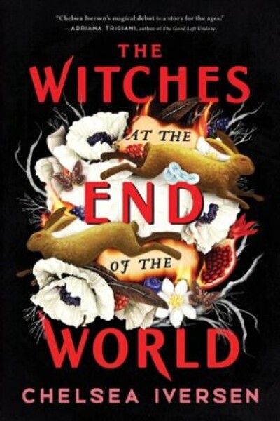 Witches at the End of the World Chelsea Iversen