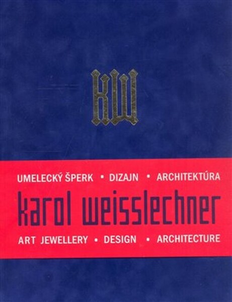Karol Weisslechner – umelecký šperk, dizajn, architektúra - Kolektiv