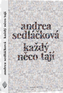 Každý něco tají Sedláčková Andrea