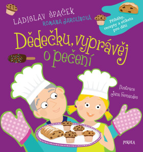 Dědečku, vyprávěj o pečení - Ladislav Špaček