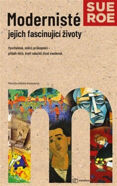 Modernisté - jejich fascinující životy