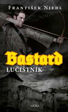 Bastard - lučištník - František Niedl