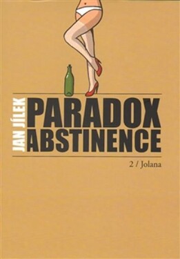 Paradox abstinence Jolana Jan Jílek