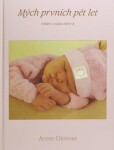 Mých prvních pět let - Holčička - Anne Geddes