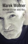 Marek Wollner Reportér na odstřel Marek Wollner