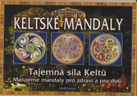 Keltské mandaly Tajemná síla Keltů Klaus Holitzka
