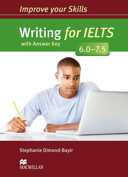 Improve Your Writing Skills for IELTS 6.0-7.5