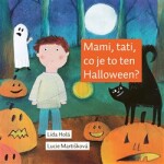 Mami, tati, co je to ten Halloween? - Lída Holá