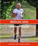Běžecká bible Miloše Škorpila Miloš Škorpil