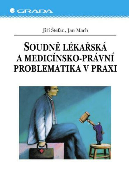 Soudně lékařská a medicínsko-právní problematika v praxi - Jan Mach, Jiří Štefan