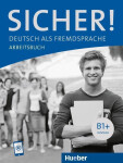 Sicher! B1+. Arbeitsbuch mit Audios online: Deutsch als Fremdsprache / Arbeitsbuch mit Audios online - Michaela Perlmann-Balme