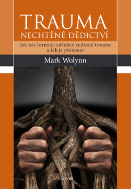 Trauma: nechtěné dědictví - Mark Wolynn - e-kniha