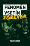 Fenomén Vsetín Forever - Václav Trávníček