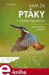 Kam za ptáky v České republice - Alena Klvaňová e-kniha