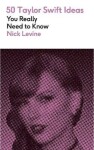 50 Taylor Swift Ideas You Really Need to Know - Nick Levine