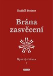 Brána zasvěcení - Mysterijní drama I. - Rudolf Steiner