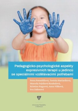 Pedagogicko-psychologické aspekty expresivních terapií u jedinců se speciálními vzdělávacími potřebami - Petra Potměšilová - e-kniha